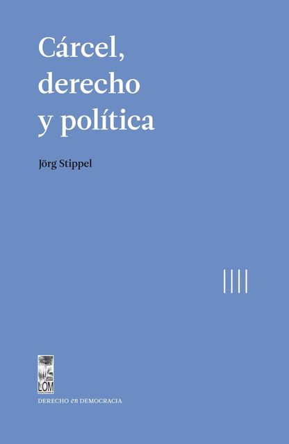 Cárcel, derecho y política, Jorg Stieppel