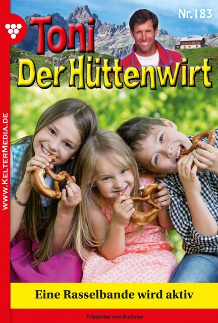 Toni der Hüttenwirt 183 – Heimatroman, Friederike von Buchner