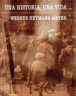 Una Historia, Una Vida, Werner Heymann Meyer