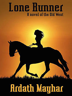 Lone Runner: A Novel of the Old West, Ardath Mayhar