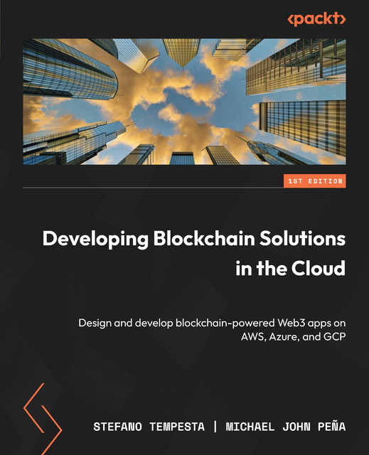 Developing Blockchain Solutions in the Cloud, Michael Peña, Stefano Tempesta