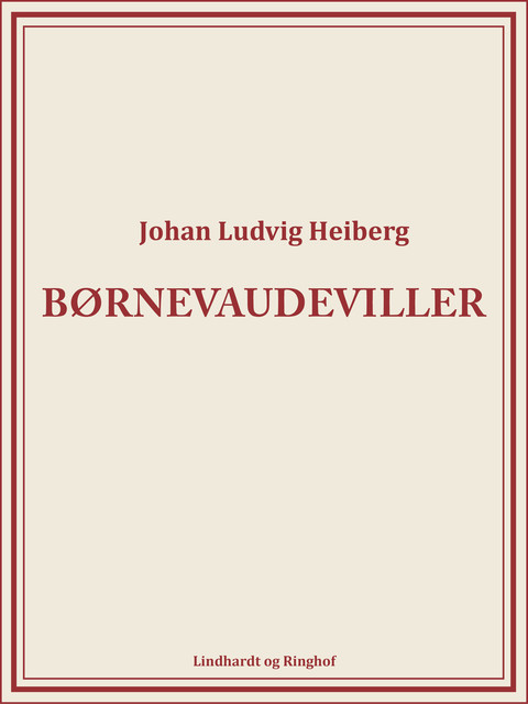 Børnevaudeviller, Johan Ludvig Heiberg