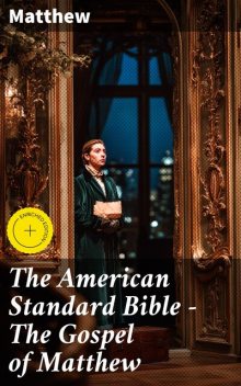 The American Standard Bible — The Gospel of Matthew, Matthew
