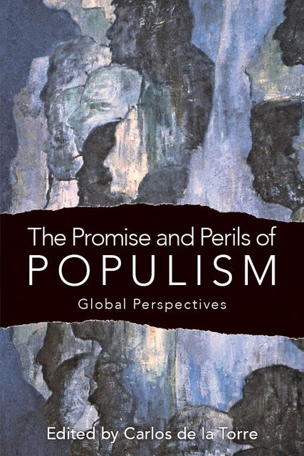The Promise and Perils of Populism, Carlos de la Torre
