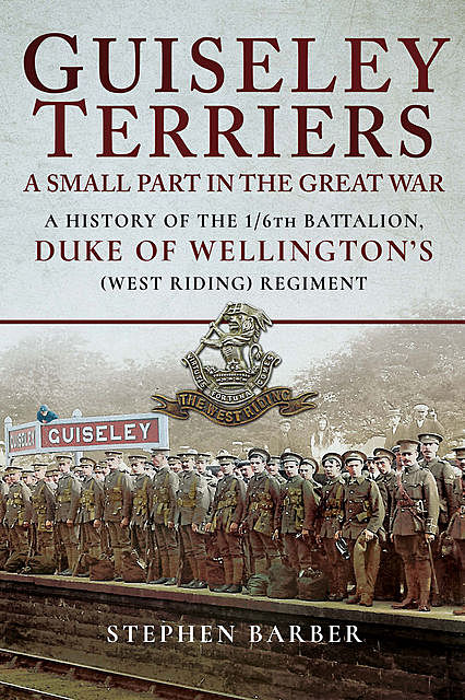 Guiseley Terriers: A Small Part in the Great War, Stephen Barber