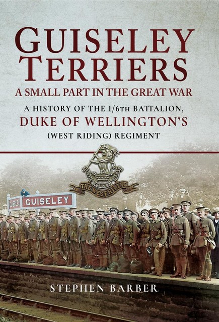 Guiseley Terriers: A Small Part in the Great War, Stephen Barber