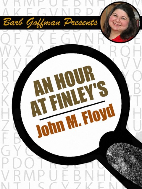 An Hour at Finley's, John Floyd