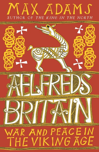Aelfred's Britain, Max Adams