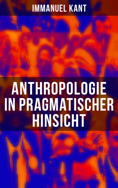 Anthropologie in pragmatischer Hinsicht, Immanuel Kant