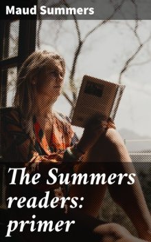The Summers readers: primer, Maud Summers