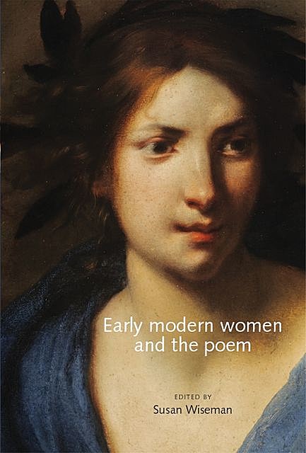 Early modern women and the poem, Susan Wiseman