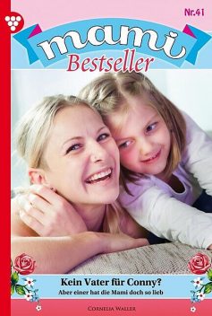 Mami Bestseller 41 – Familienroman, Cornelia Waller