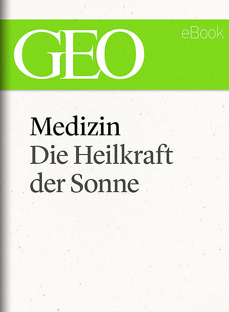 Medizin: Die Heilkraft der Sonne (GEO eBook Single), Geo