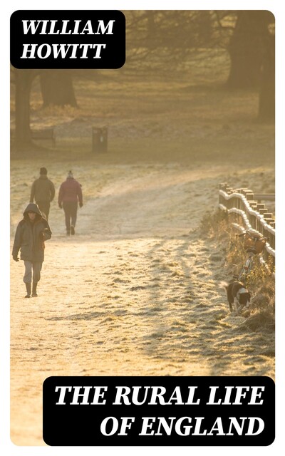 The Rural Life of England, William Howitt