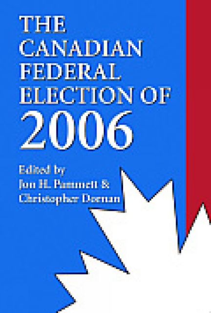 The Canadian Federal Election of 2006, Christopher Dornan, Jon H.Pammett