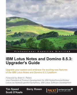 IBM Lotus Notes and Domino 8.5.3: Upgrader's Guide, Tim Speed, Barry Rosen, Scott O'Keefe