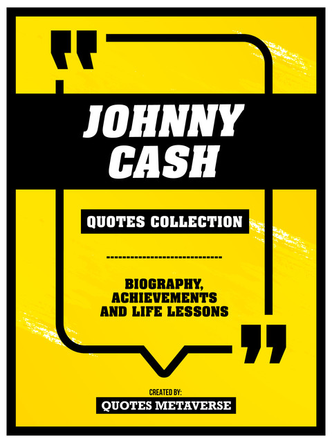 Johnny Cash – Quotes Collection – Biography, Achievements And Life Lessons, Quotes Metaverse