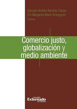 Comercio justo, globalización y medio ambiente, Gonzalo Ramírez Cleves, Erli Margarita Marín