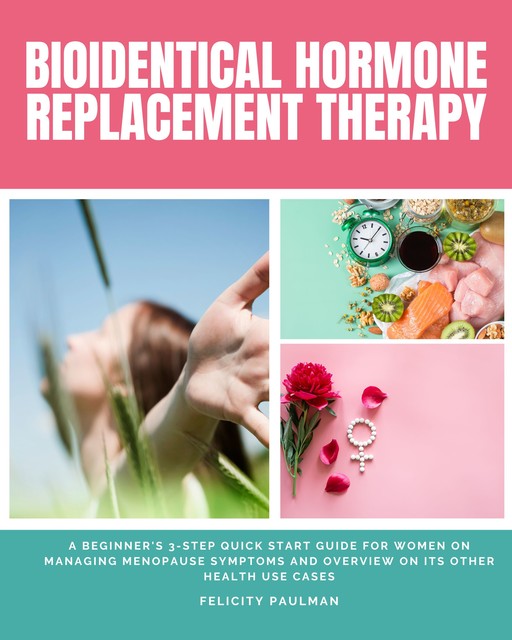 Bioidentical Hormone Replacement Therapy, Felicity Paulman