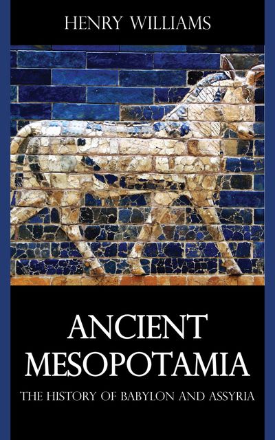 Ancient Mesopotamia, Henry Williams