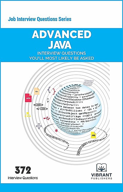 Advanced JAVA Interview Questions You'll Most Likely Be Asked, Vibrant Publishers