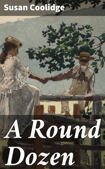 A Round Dozen, Susan Coolidge