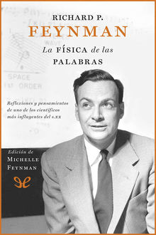 Richard P. Feynman. La física de las palabras, Michelle Feynman