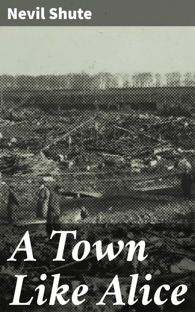 A Town Like Alice, Nevil Shute