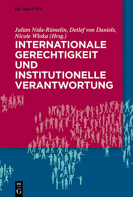 Internationale Gerechtigkeit und institutionelle Verantwortung, Julian Nida-Rümelin, Detlef von Daniels, Nicole Wloka
