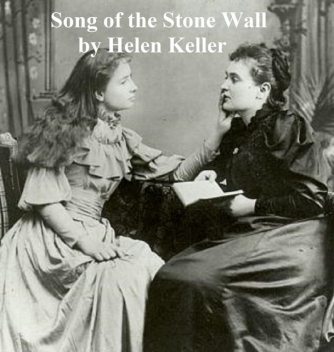 The Song of the Stone Wall, Helen Keller