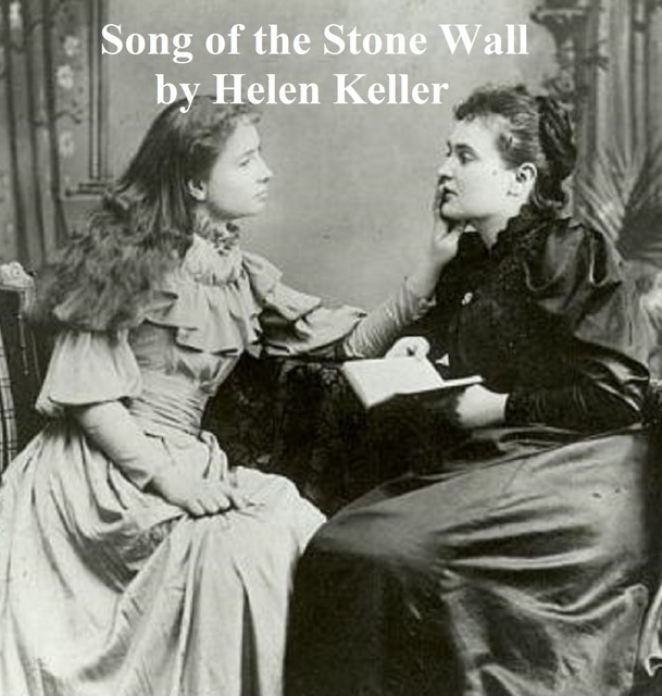 The Song of the Stone Wall, Helen Keller