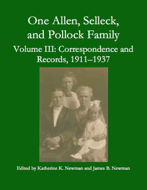 One Allen, Selleck, and Pollock Family, Volume Ⅲ: Correspondence and Records, 1911–1937, James Newman, Katherine K. Newman