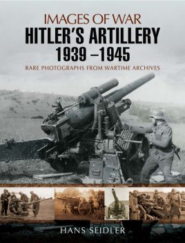Hitler's Artillery 1939–1945, Hans Seidler