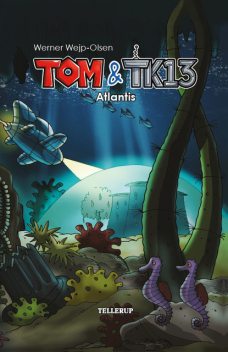 Tom og TK13 #2: Atlantis, Werner Wejp-Olsen
