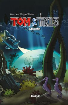 Tom og TK13 #2: Atlantis, Werner Wejp-Olsen