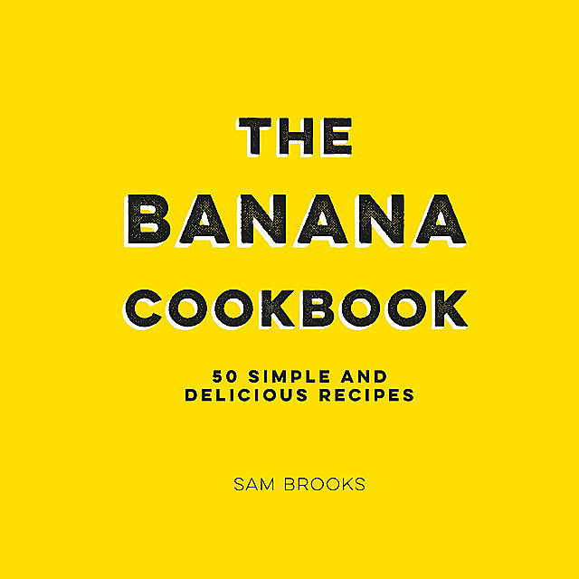 The Banana Cookbook, Sam Brooks