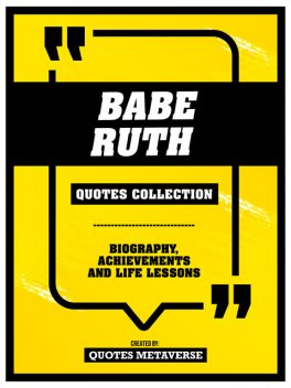 Babe Ruth – Quotes Collection – Biography, Achievements And Life Lessons, Quotes Metaverse