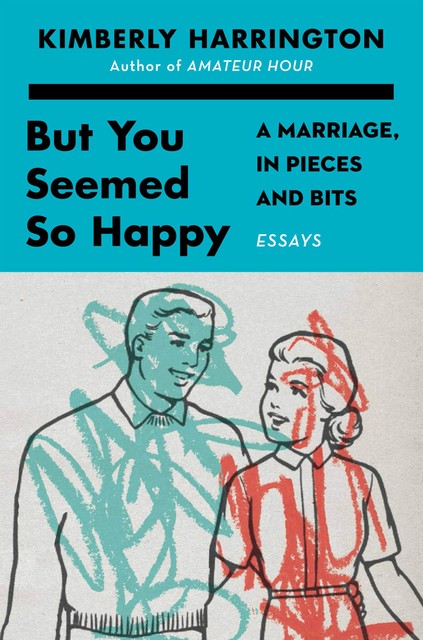 But You Seemed So Happy, Kimberly Harrington