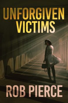 Unforgiven Victims, Rob Pierce