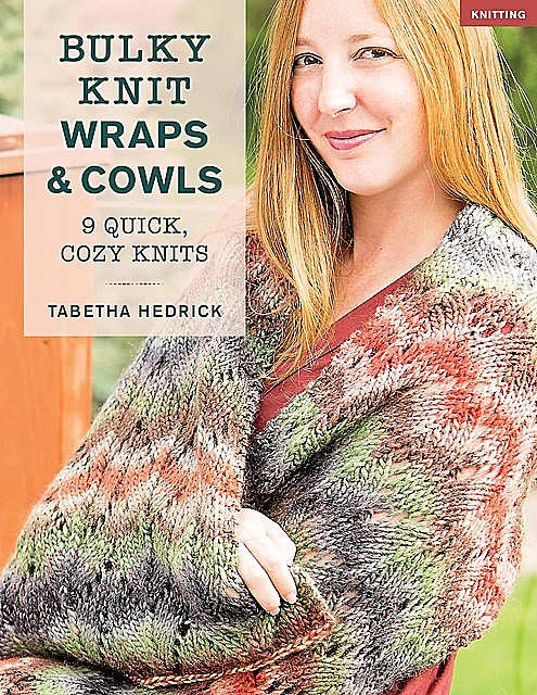 Bulky Knit Wraps & Cowls, Tabetha Hedrick