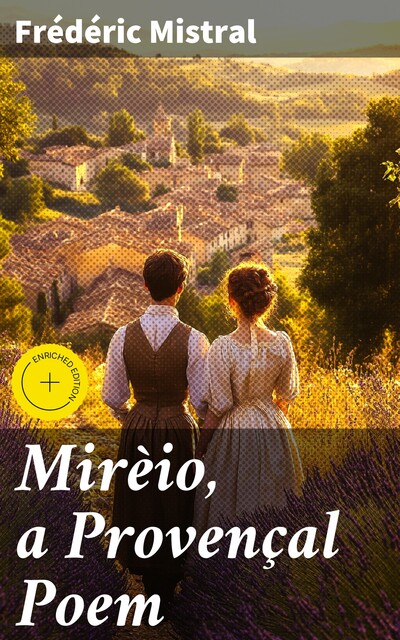 Mirèio, a Provençal Poem, Frédéric Mistral