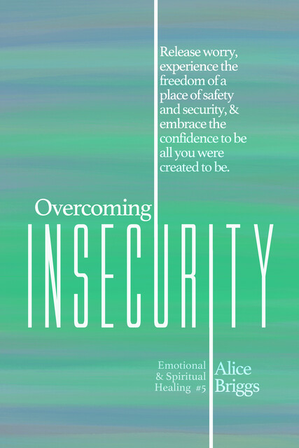 Overcoming Insecurity, Alice Briggs
