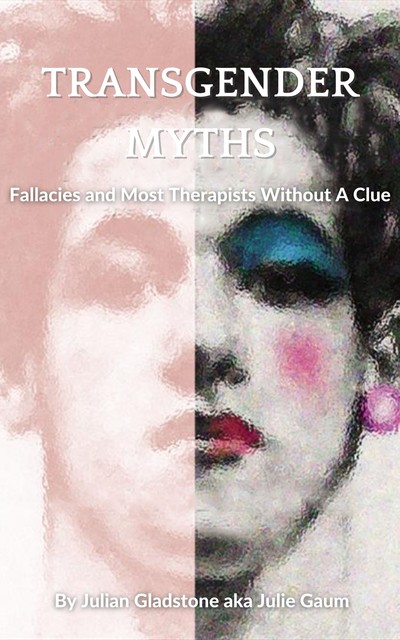Transgender Myths, Julian Gladstone