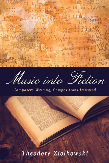 Music into Fiction, Theodore Ziolkowski