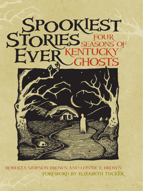 Spookiest Stories Ever, Lonnie E.Brown, Roberta Simpson Brown