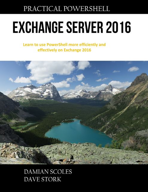 Practical Powershell Exchange Server 2016, Damian Scoles, Dave Stork