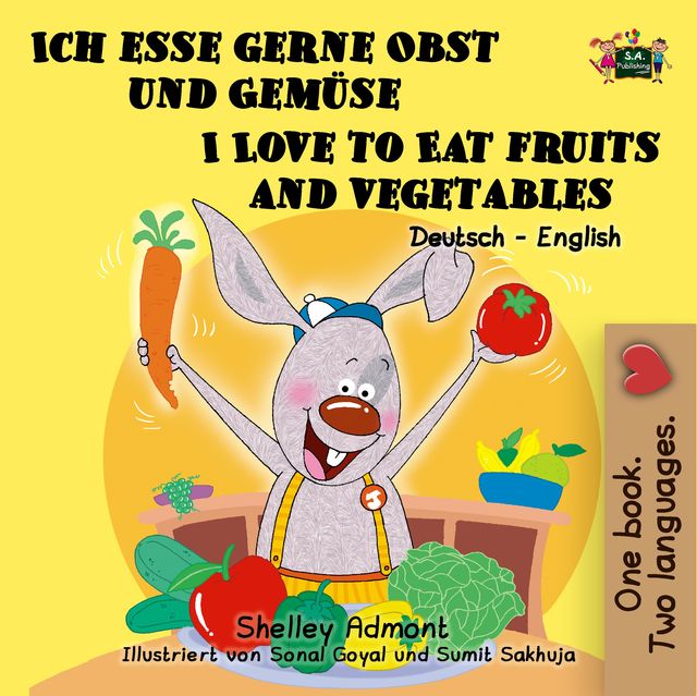 Ich esse gerne Obst und Gemüse I Love to Eat Fruits and Vegetables, KidKiddos Books, Shelley Admont