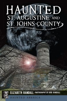 Haunted St. Augustine and St. John's County, Elizabeth Randall