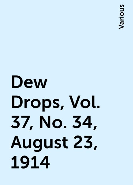Dew Drops, Vol. 37, No. 34, August 23, 1914, Various