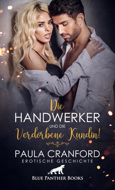 Die Handwerker und die verdorbene Kundin! | Erotische Geschichte, Paula Cranford